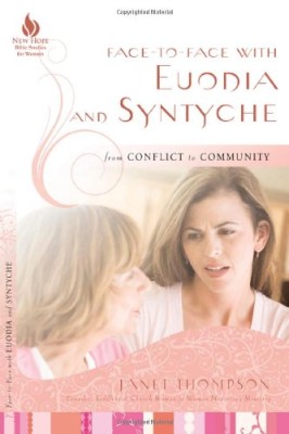 Face-to-Face with Euodia and Syntyche: From Conflict to Community (New Hope Bible Studies for Women)