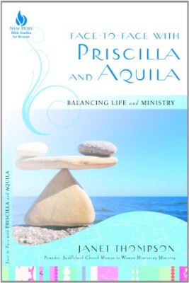 Face-to-Face with Priscilla and Aquila: Balancing Life and Ministry (New Hope Bible Studies for Women)