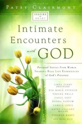 Intimate Encounters with God: Personal Stories from Women Sharing Real-Life Experiences of God’s Presence
