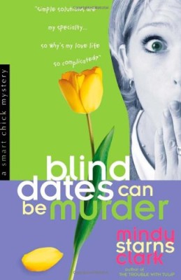 Blind Dates Can Be Murder (Smart Chick Mysteries, Book 2)