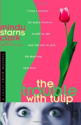 The Trouble with Tulip (Smart Chick Mysteries, Book 1)