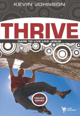 Thrive: Dare to Live Like Jesus (Higher Series)
