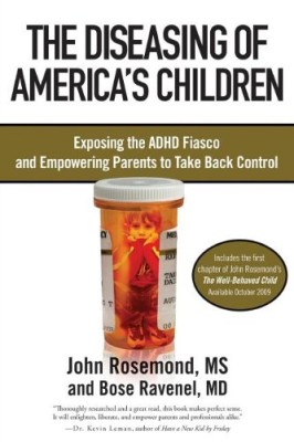 The Diseasing of America’s Children: Exposing the ADHD Fiasco and Empowering Parents to Take Back Control
