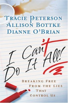 I Can’t Do It All: Breaking Free from the Lies that Control Us