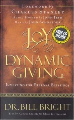 The Joy of Dynamic Giving: Investing for Eternal Blessings (The Joy of Knowing God, Book 9) (Includes an abridged audio CD read by John Schneider)