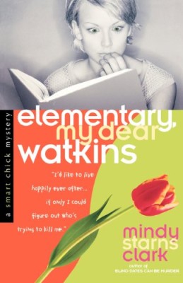 Elementary, My Dear Watkins (Smart Chick Mysteries, Book 3)