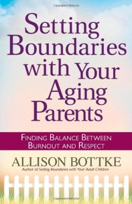 Setting Boundaries® with Your Aging Parents: Finding Balance Between Burnout and Respect