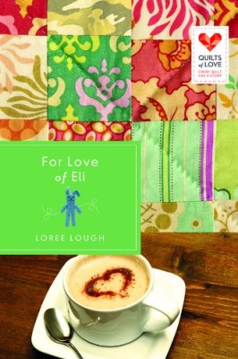 For Love of Eli: Quilts of Love Series