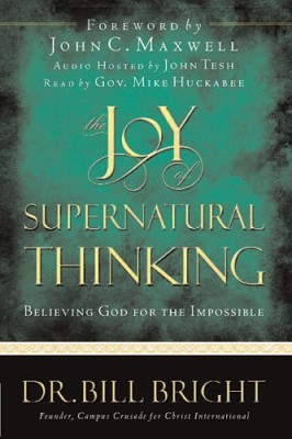 The Joy of Supernatural Thinking: Believing God for the Impossible (The Joy of Knowing God, Book 8)