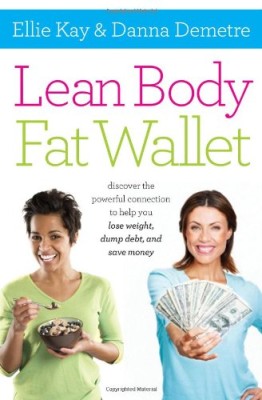 Lean Body, Fat Wallet: Discover the Powerful Connection to Help You Lose Weight, Dump Debt, and Save Money