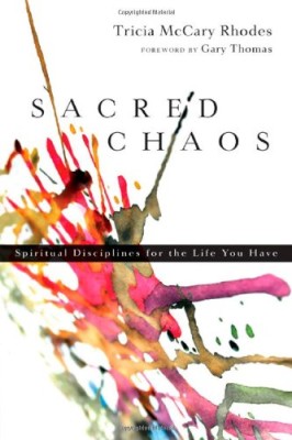 Sacred Chaos: Spiritual Disciplines for the Life You Have