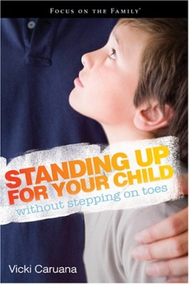 Standing Up for Your Child without Stepping on Toes (Focus on the Family Books)