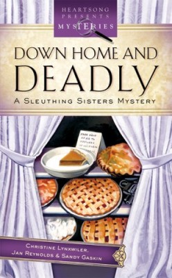 Down Home And Deadly: Sleuthing Sisters Mystery (Heartsong Presents Mysteries)