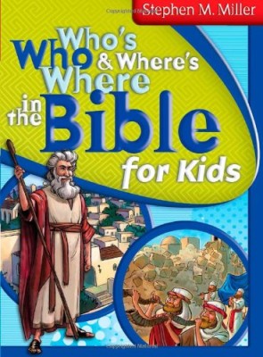 WHO’S WHO AND WHERE’S WHERE IN THE BIBLE FOR KIDS